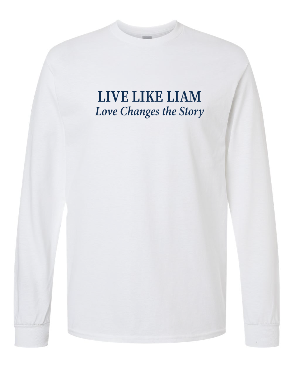 Live Like Liam Unisex Cotton Long Sleeve T-Shirt - 5400 (click for ore colors)